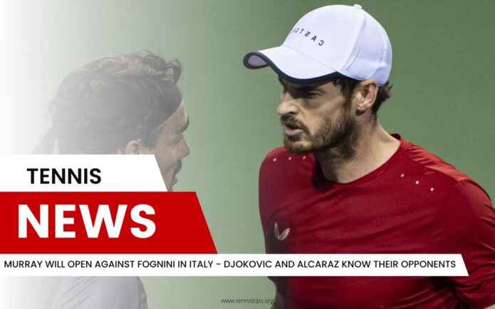 Murray kommer att öppna mot Fognini i Italien - Djokovic och Alcaraz känner sina motståndare