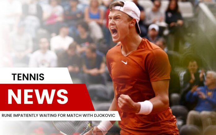 Rune esperando impacientemente pela partida com Djokovic Rune esperando impacientemente pela partida com Djokovic