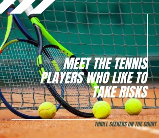 Meet the Tennis Players Who Like to Take Risks