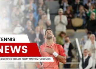 Novak Djokovic Defeats Feisty Marton Fucsovics