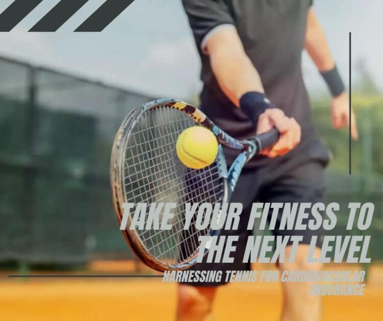 Take Your Fitness to the Next Level Harnessing Tennis for